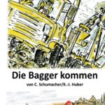 "Die Bagger kommen!" von Christof Schumacher