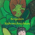 "Benjamin Rührmichnichtan" von Margarete Lamsbach