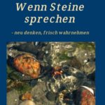 "Wenn Steine sprechen - neu denken