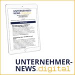 UNTERNEHMER-NEWS.digital - der Newsletter zum Thema Digitalisierung im Mittelstand