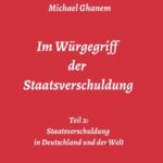 "Im Würgegriff der Staatsverschuldung" von Michael Ghanem