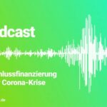 Podcast Anschlussfinanzierung: Worauf es jetzt in der Corona-Krise ankommt.