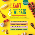 Unser derzeitiger Bestseller: PIKANT & WÜRZIG Deutsch-Ungarische Familienrezepte