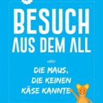 "Besuch aus dem All oder die Maus