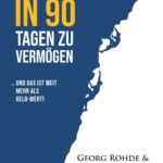 "IN 90 TAGEN ZU VERMÖGEN" von Georg Rohde und Markus Coenen