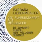 „Die Führungskraft als Influencer“: neues Buch von Barbara Liebermeister