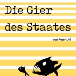 "Die Gier des Staates" von Peter Uhl