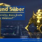 Gold- und Silberpreise: Ende der Hausse oder vorübergehende Kurskorrektur?