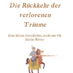 "Die Rückkehr der verlorenen Träume" von Andreas Freiherr Mattes von Rothenstein