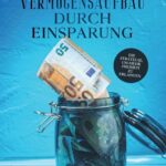 "Vermögensaufbau durch Einsparung" von Benni Klöffel