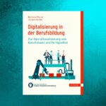 Digitalisierung in der Berufsbildung / Handbuch Digitale Kompetenzentwicklung (© @i40.de)