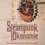 "Steampunk Ökonomie" von Andreas Rein