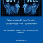 "Gehirnwissen für den Vertrieb: "Geheimnisse" von Topverkäufern" von Rolf-Peter Koch