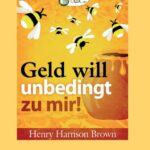 "Geld will unbedingt zu mir!" von Henry Harrison Brown