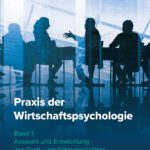 Praxis der Wirtschaftspsychologie Band 1 Auswahl und Entwicklung von Fach- und Führungskräften