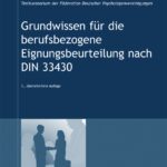 Grundwissen für die berufsbezogene Eignungsbeurteilung nach DIN 33430