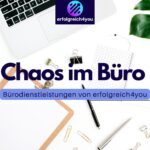 Chaos im Büro: Bürodienstleistungen von Erfolgreich4you