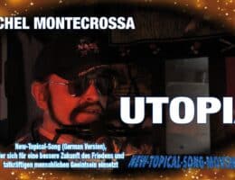 Utopia – Michel Montecrossa’s mitfühlender Song, der sich für eine bessere Zukunft des Friedens einsetzt