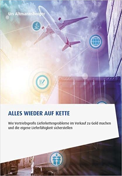 Urs Altmannsberger: Neues Buch zur Lieferkettenproblematik "Alles wieder auf Kette" (Die Bildrechte liegen bei dem Verfasser der Mitteilung.)