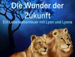 Die Wunder der Zukunft, Ein Lebensabenteuer mit Lyon und Lyona