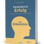 Thomas Kapp DENKBUCH Erfolg - Die Erkenntnis: Der Schlüssel zum persönlichen Erfolg (Die Bildrechte liegen bei dem Verfasser der Mitteilung.)