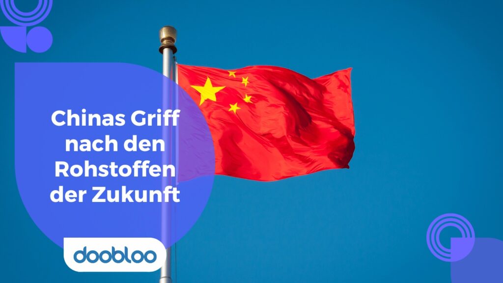 Doobloo AG - Chinas Macht bei Rohstoffen (Die Bildrechte liegen bei dem Verfasser der Mitteilung.)