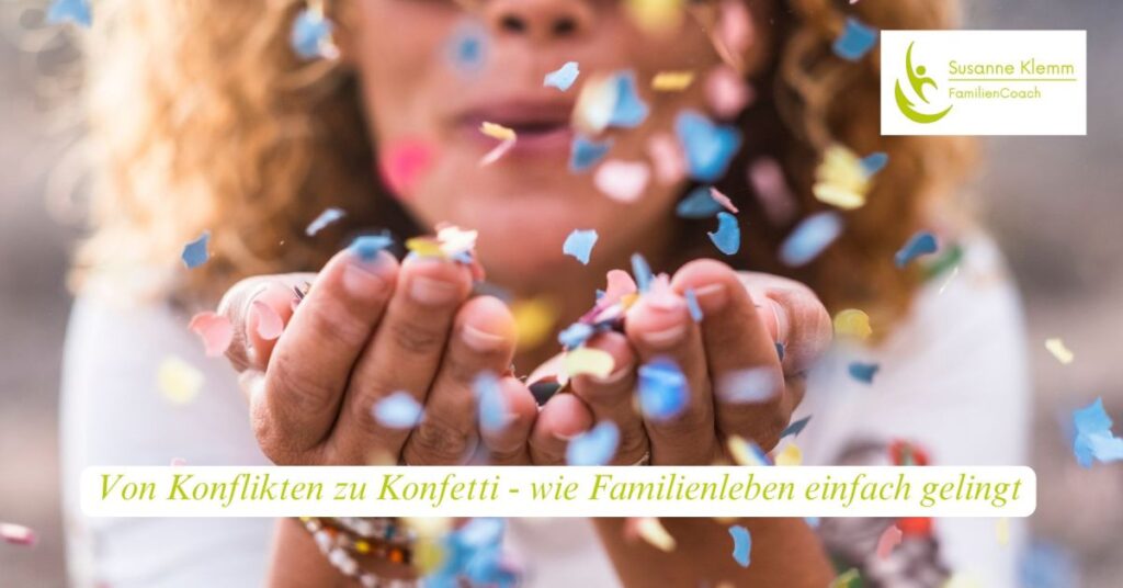 Von Konflikten zu Konfetti - wie Familienleben einfach gelingt (© Susanne Klemm)