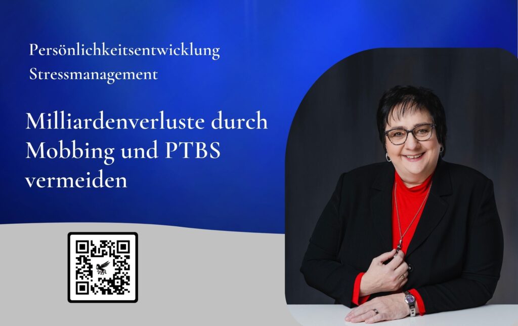 Milliardenverluste durch Mobbing und PTBS vermeiden - Persönlichkeitsentwicklung Seminar & Mentoring (Die Bildrechte liegen bei dem Verfasser der Mitteilung.)