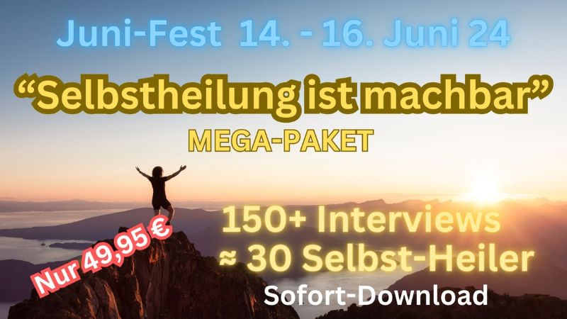 "Selbstheilung ist machbar" Mega Juni-Fest (Die Bildrechte liegen bei dem Verfasser der Mitteilung.)