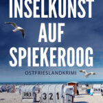 Ostfrieslandkrimi "Inselkunst auf Spiekeroog" von Marlene Menzel (Klarant Verlag