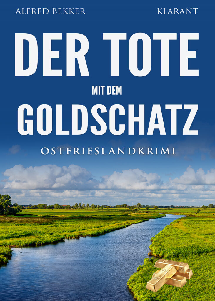 Ostfrieslandkrimi "Der Tote mit dem Goldschatz" von Alfred Bekker (Klarant Verlag