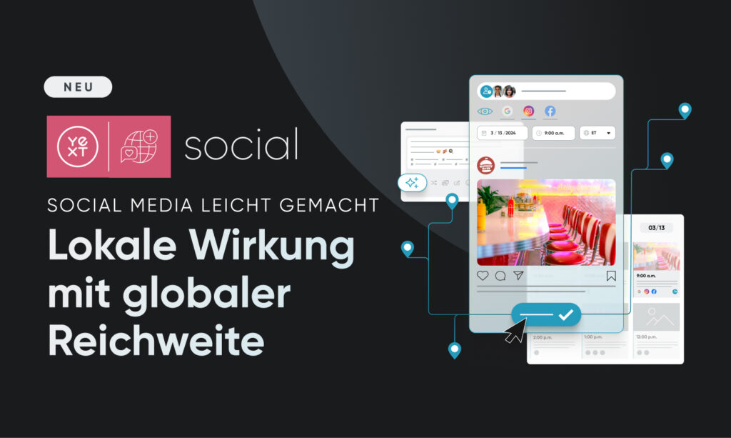 Yext Social - Lokale Wirkung mit globaler Reichweite (Die Bildrechte liegen bei dem Verfasser der Mitteilung.)