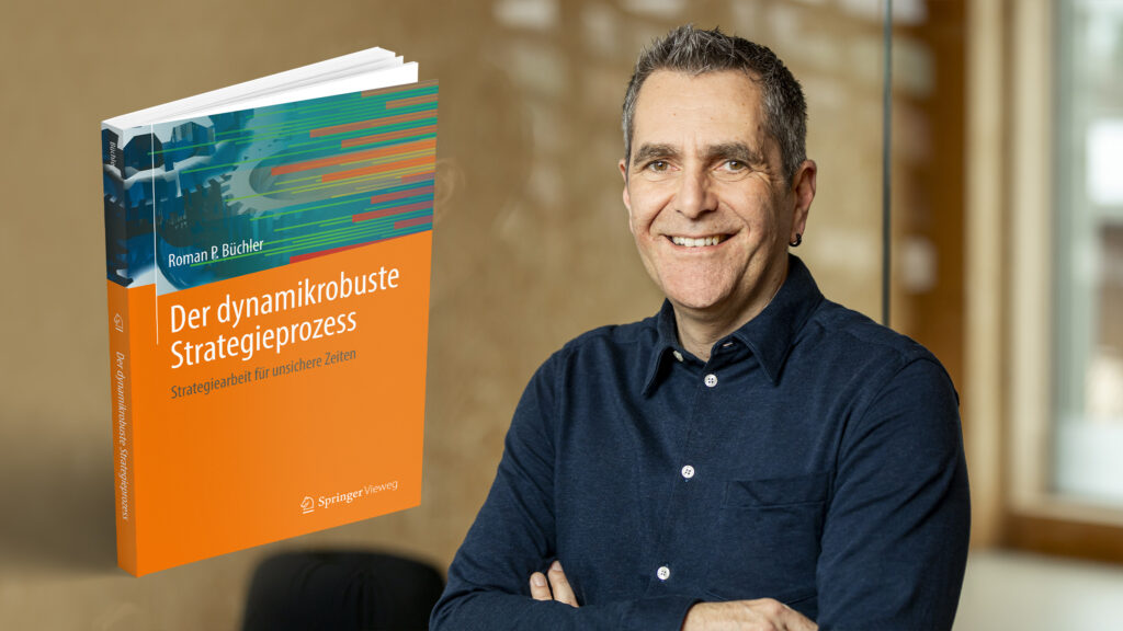 Roman P. Büchler – „Der dynamikrobuste Strategieprozess: Strategiearbeit für unsichere Zeiten“ (Die Bildrechte liegen bei dem Verfasser der Mitteilung.)