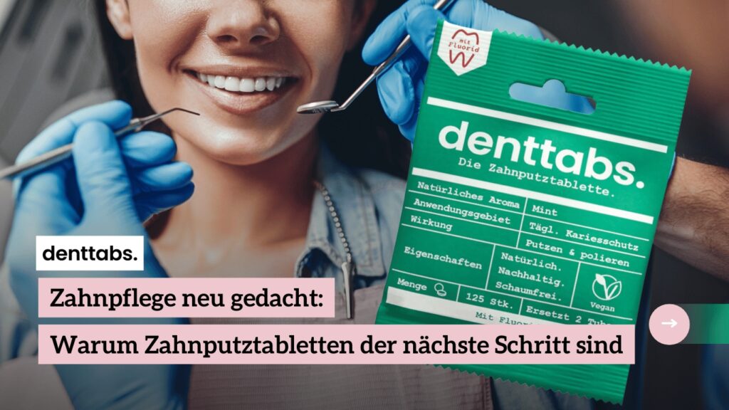 Zahnpflege mit Zahnputztabletten - Denttabs (Die Bildrechte liegen bei dem Verfasser der Mitteilung.)