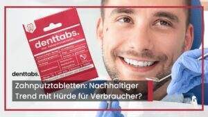 Zahnputztabletten von Denttabs (Die Bildrechte liegen bei dem Verfasser der Mitteilung.)