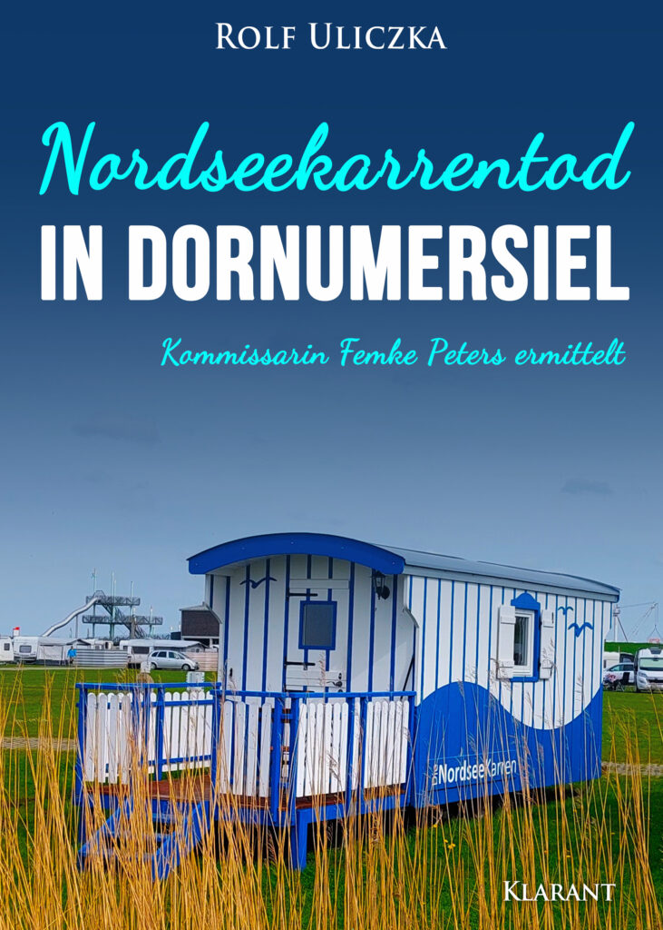 Ostfrieslandkrimi "Nordseekarrentod in Dornumersiel" von Rolf Uliczka (Klarant Verlag