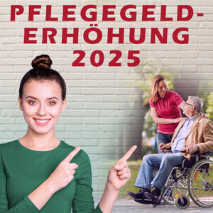 Pflegegeld 2025: Mehr Unterstützung für Pflegebedürftige